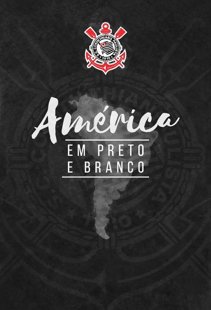 América Em Preto e Branco: Cinco Anos da Libertadores do Corinthians
