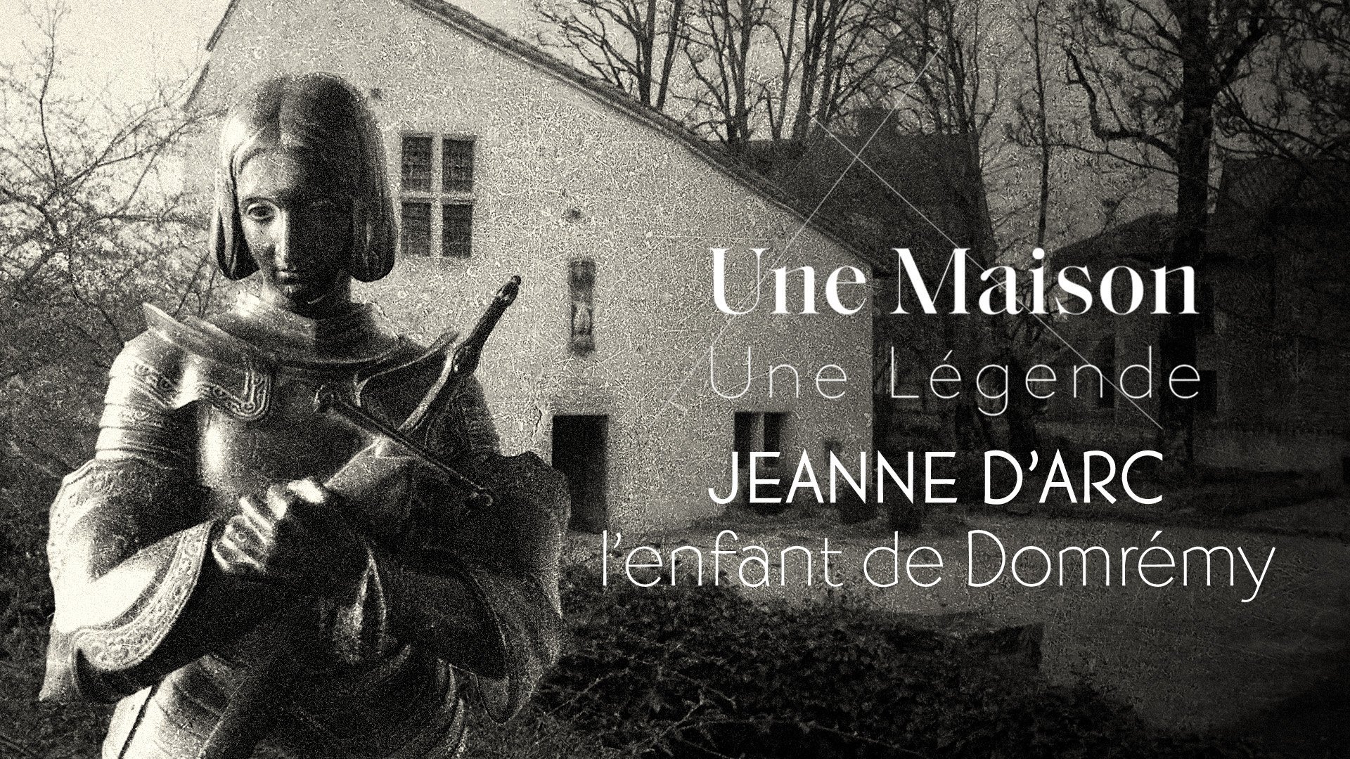 Une Maison, Un Artiste - Jeanne d'Arc, l'enfant de Domrémy