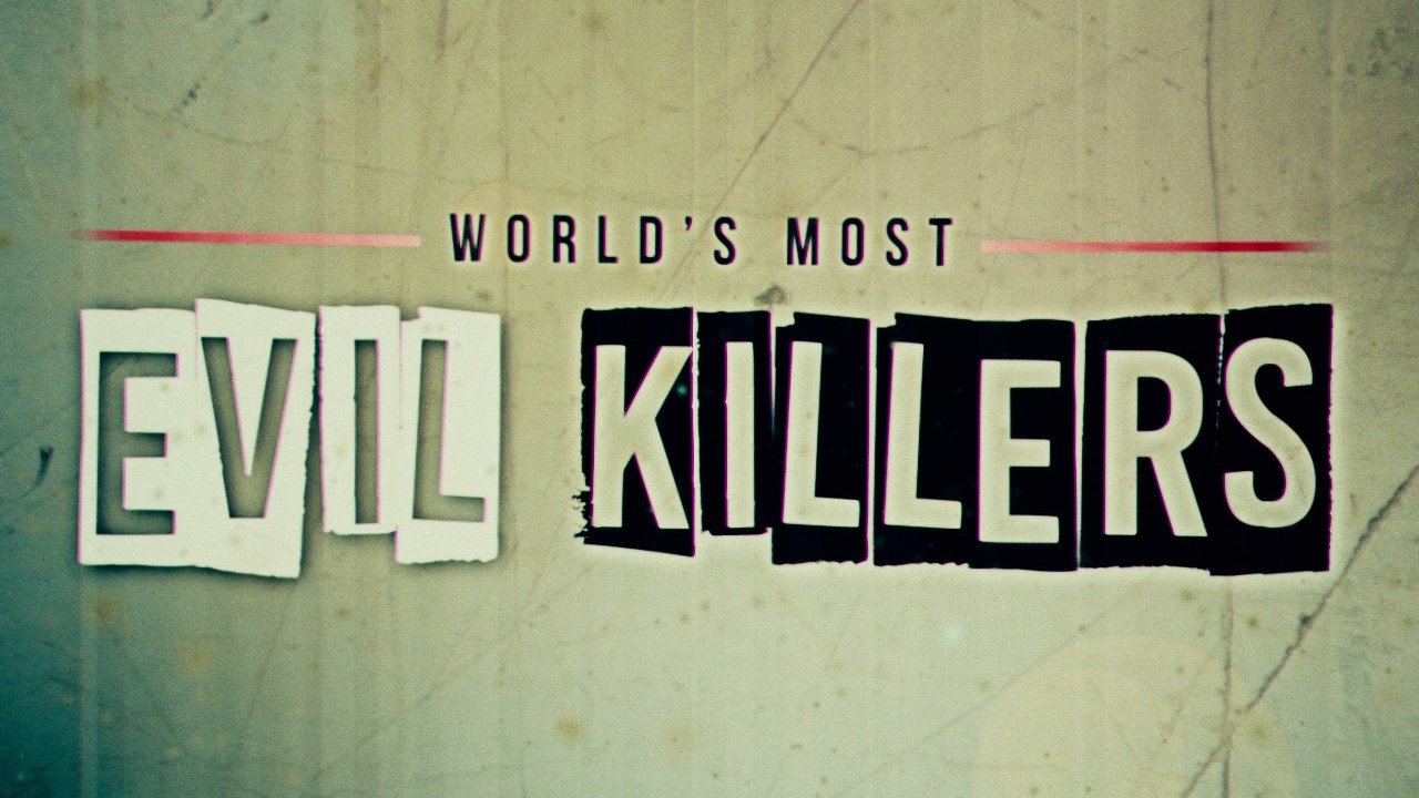World's Most Evil Killers
