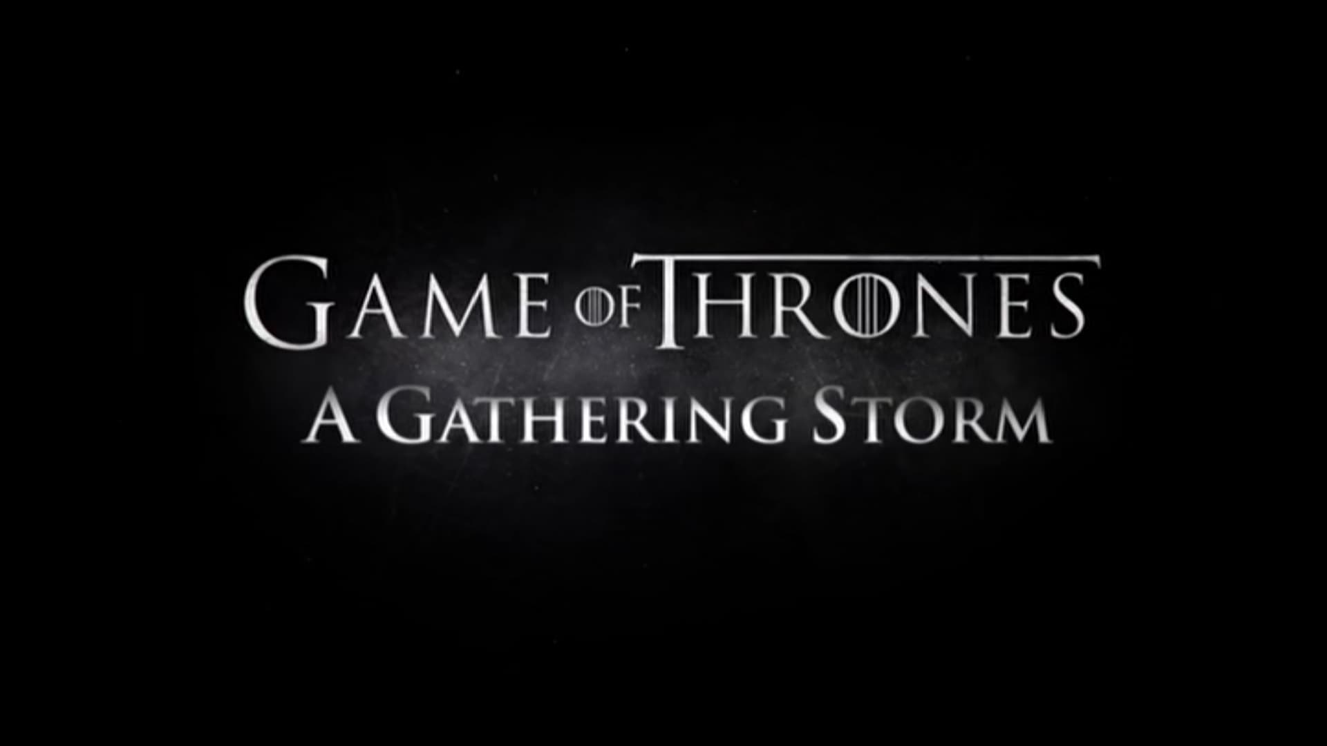 Game of Thrones Season 0 :Episode 210  A Gathering Storm