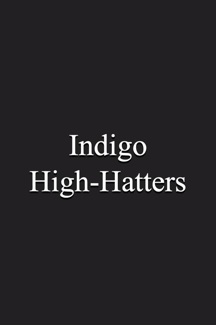 Indigo High-Hatters Indigo High-Hatters