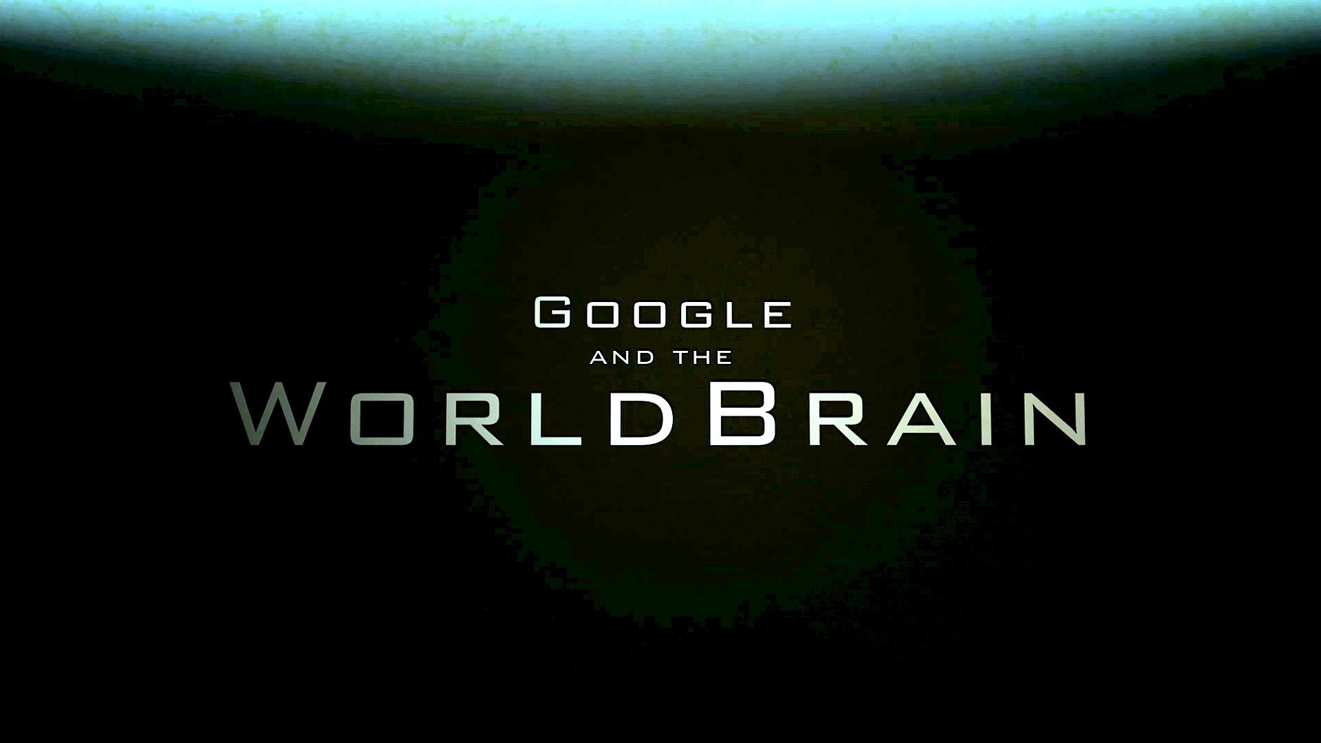 Google and the World Brain (2013)