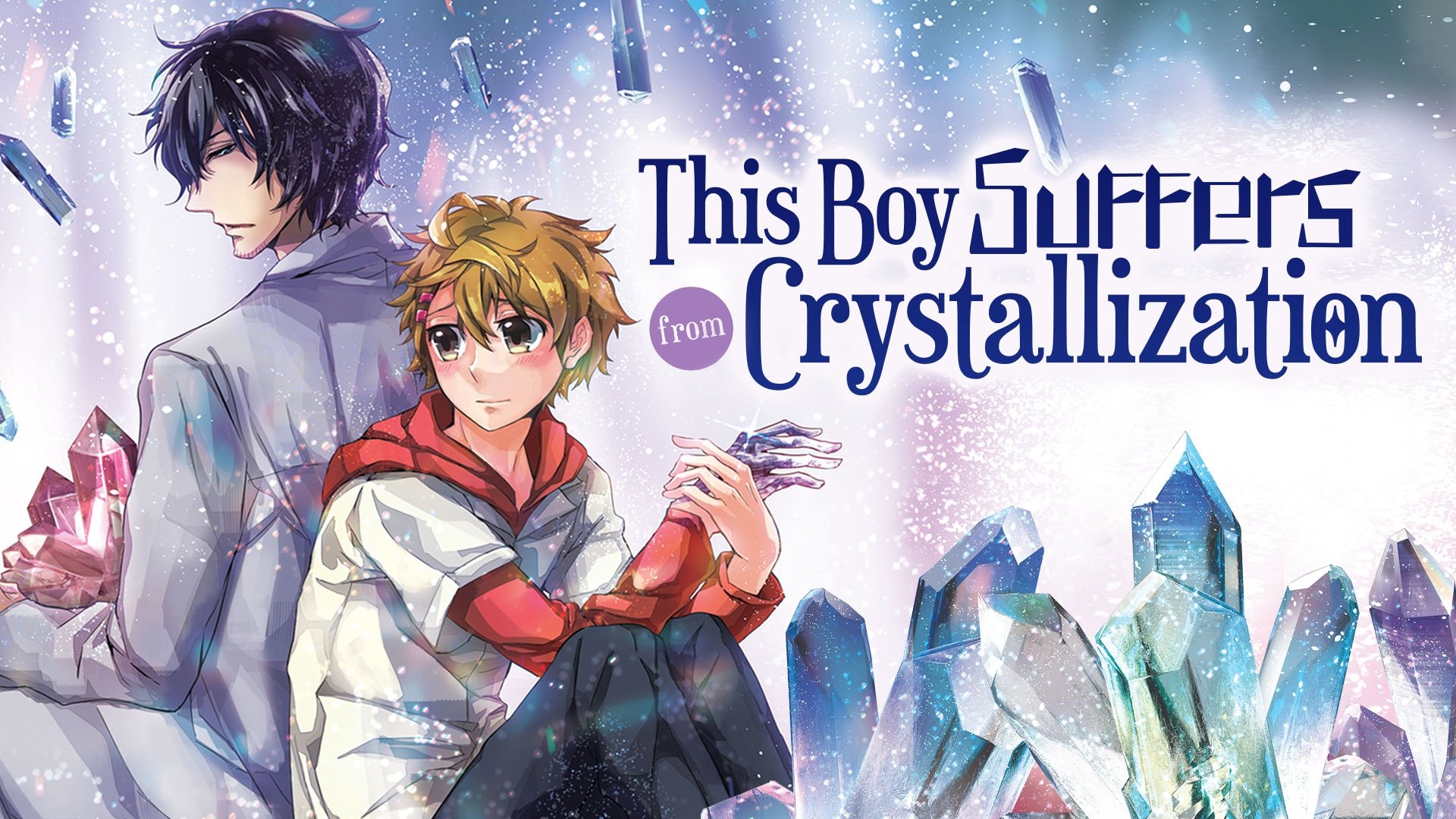 This Boy Suffers from Crystallization