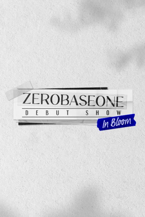 ZEROBASEONE DEBUT SHOWIn Bloom (TV Series 2023 ) Posters — The