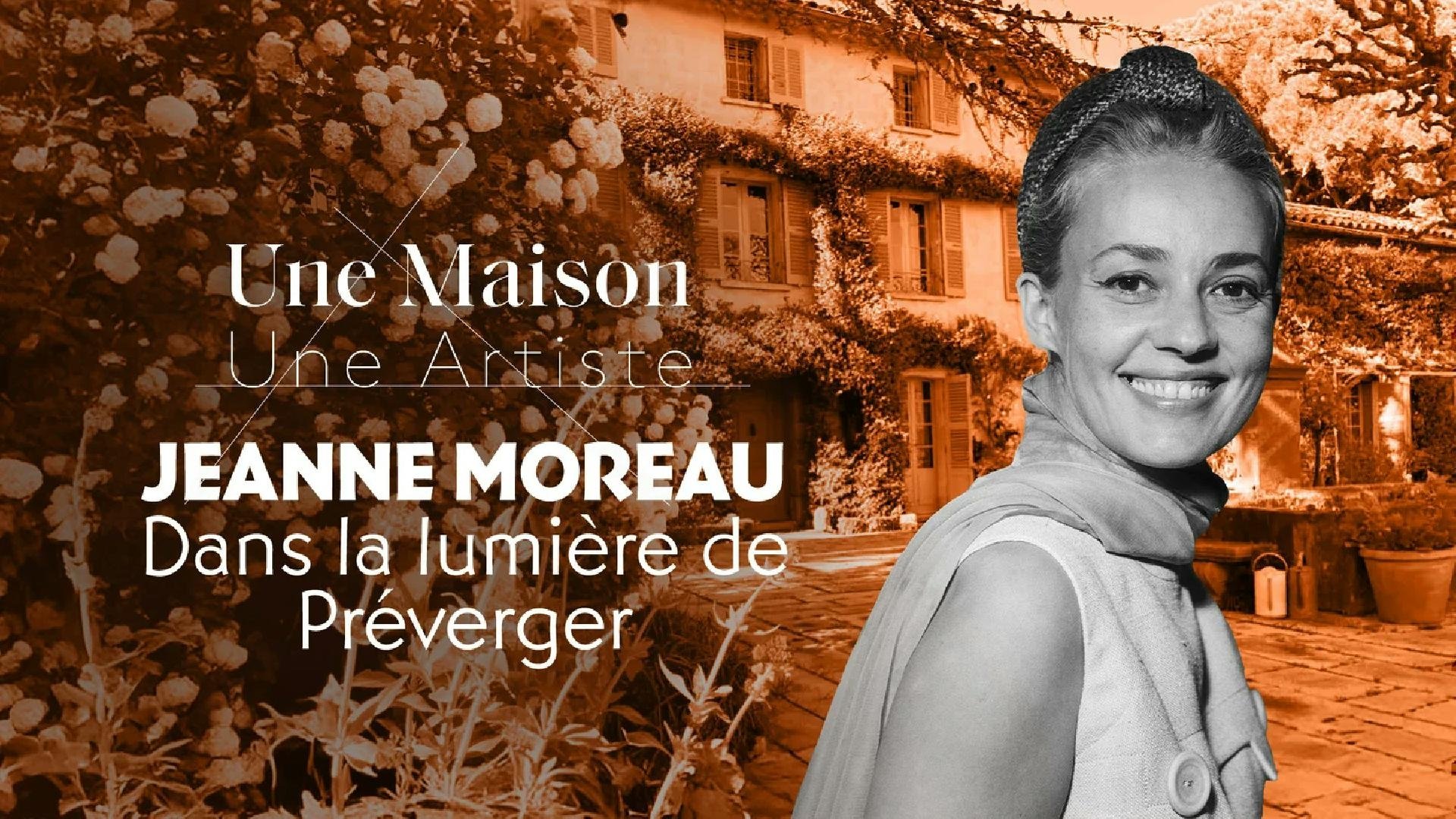 Une Maison, Un Artiste - Jeanne Moreau, dans la lumière de Préverger