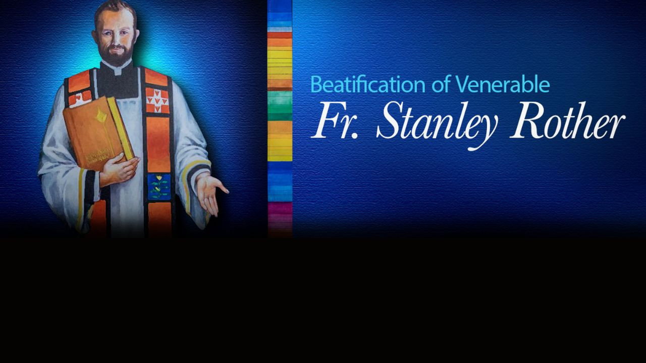BEATIFICATION OF VENERABLE FATHER STANLEY ROTHER