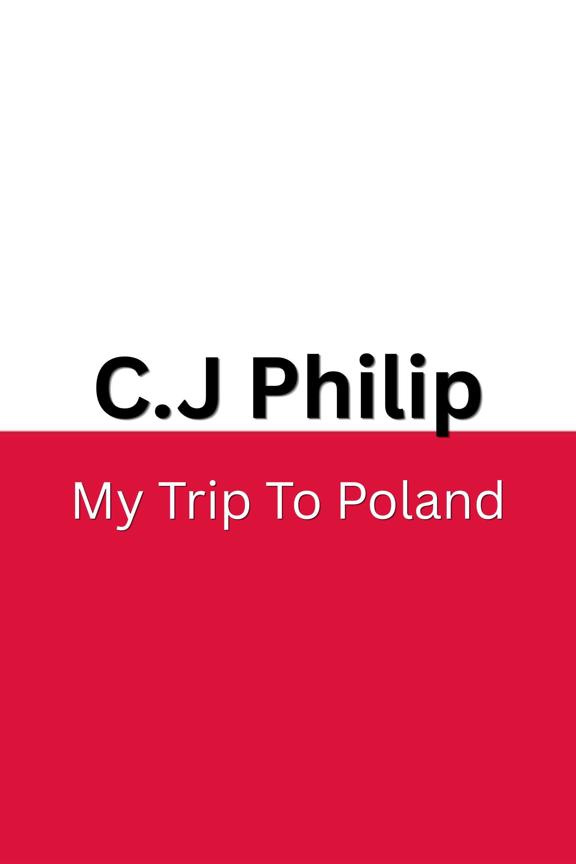 C.J Philip - My Trip to Poland