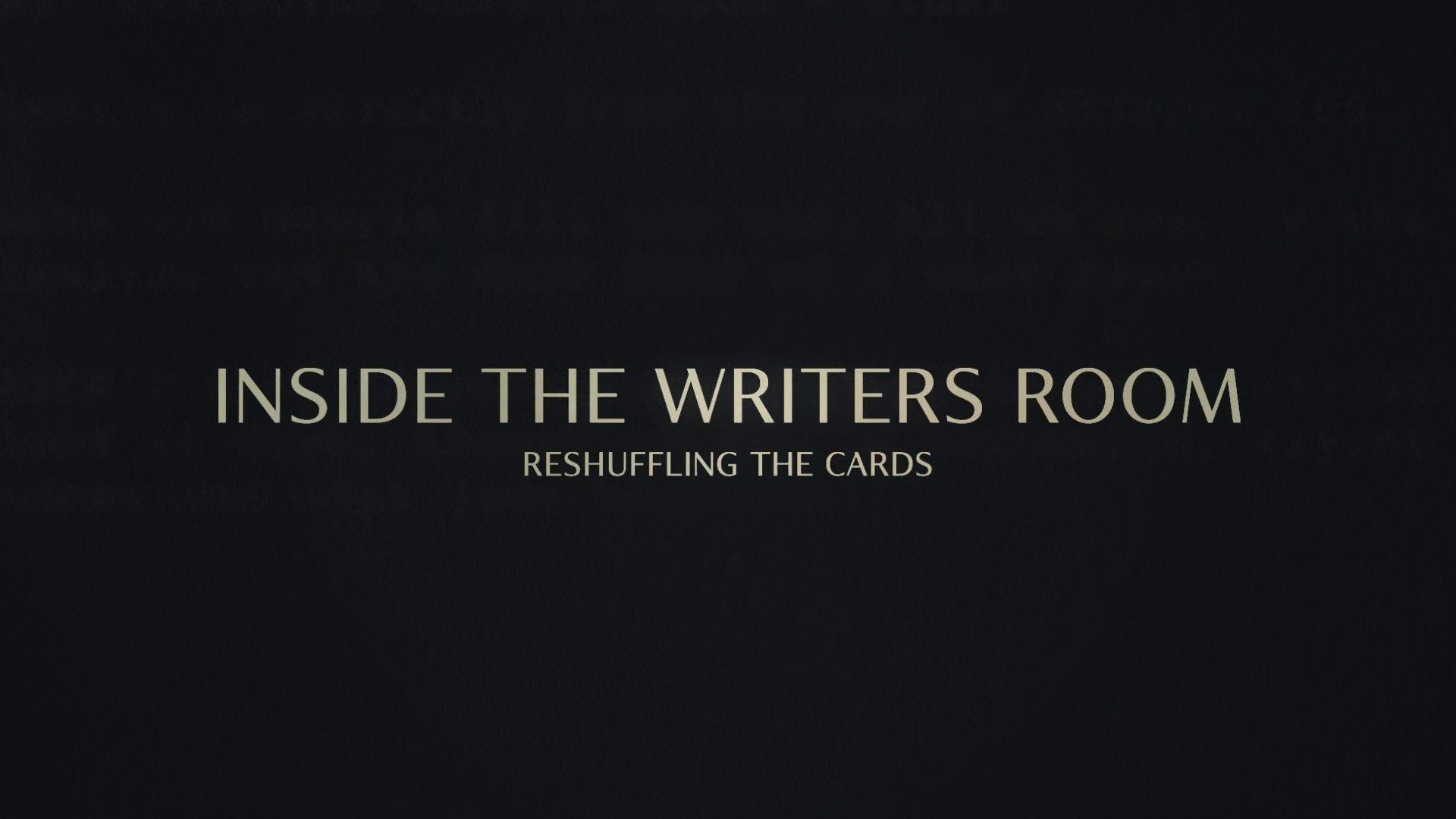 Inside the Writer's Room: Reshuffling the Cards