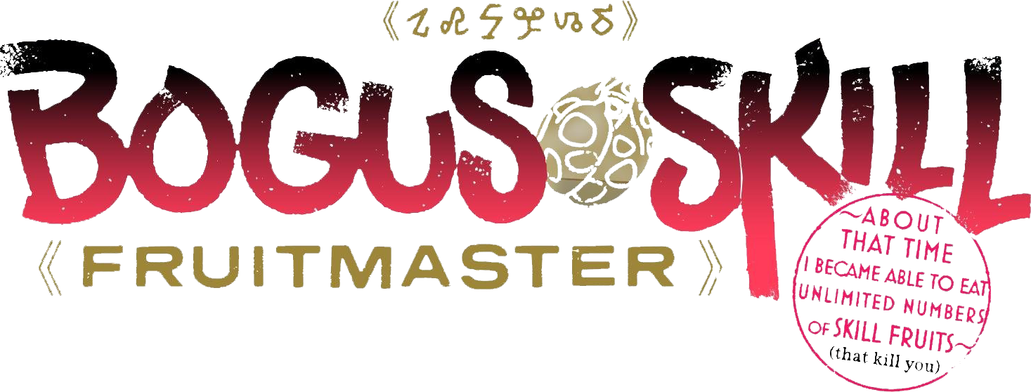 Bogus Skill <<Fruitmaster>> ~About that time I became able to eat unlimited numbers of Skill Fruits (that kill you)~