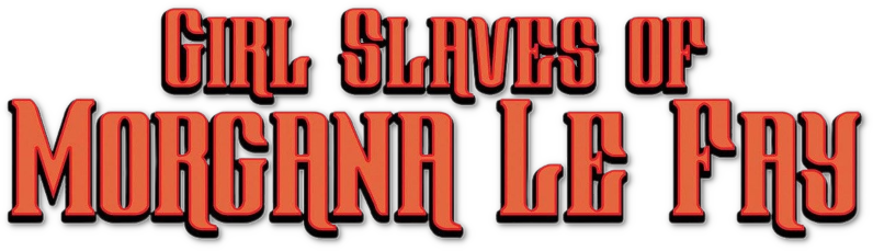 Girl Slaves of Morgana Le Fay