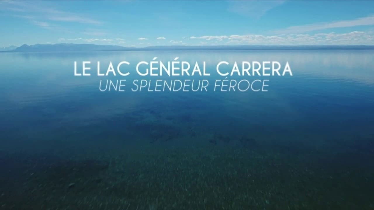 La Vie secrète des lacs - Le Lac général Carrera - Une splendeur féroce