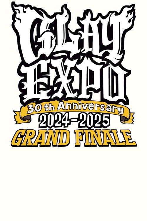 GLAY 30th Anniversary GLAY EXPO 2024-2025 GRAND FINALE