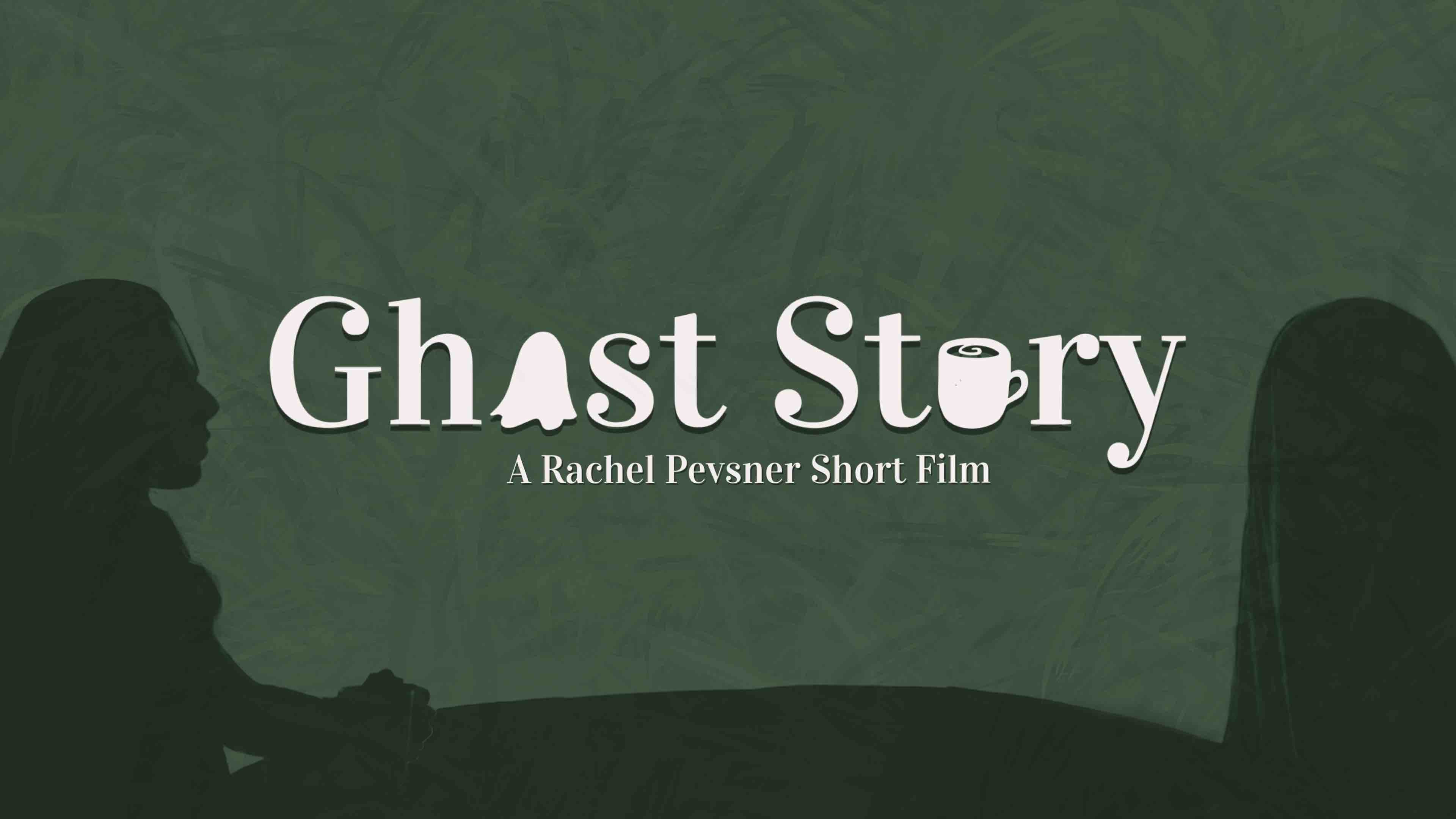 Ghost Story - A Rachel Pevsner Short Film (2022)