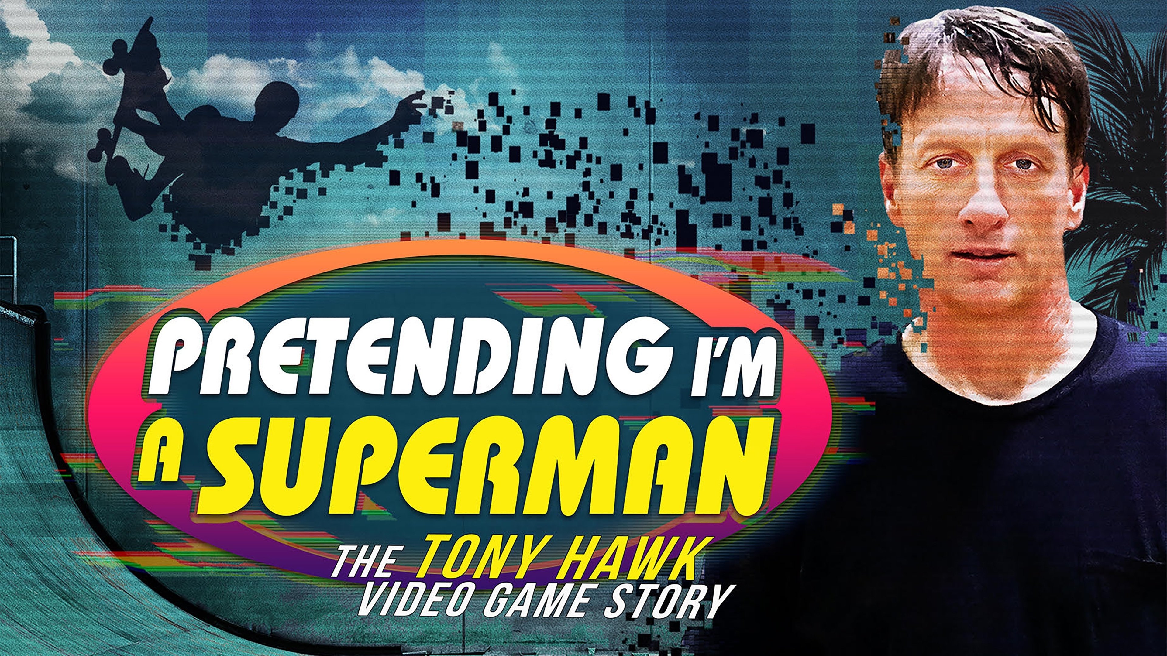 Pretending I'm a Superman: The Tony Hawk Video Game Story