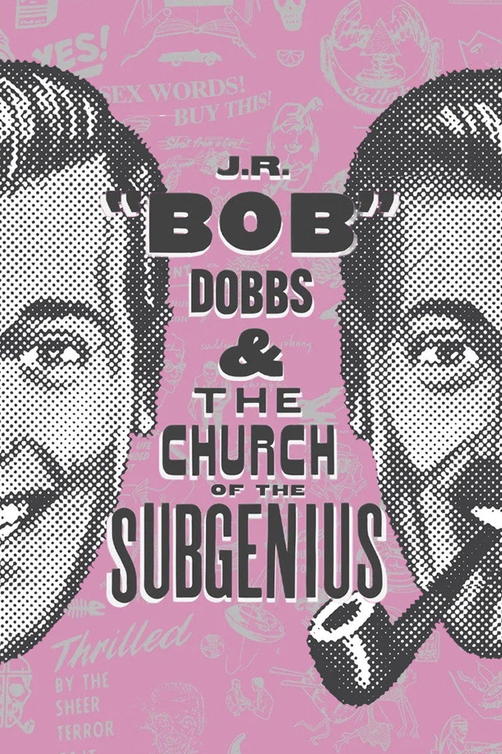 J.R. &ldquo;Bob&rdquo; Dobbs and The Church of the SubGenius