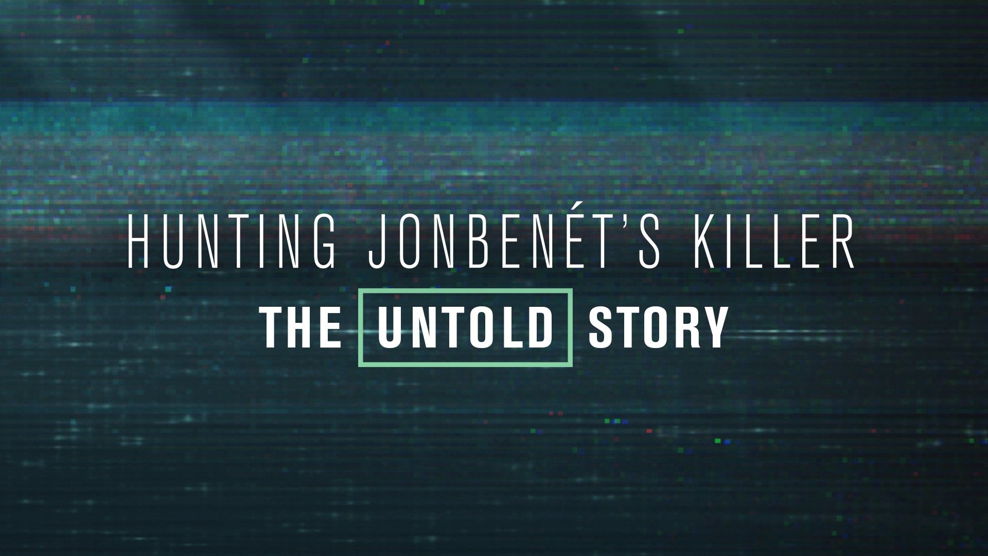 Thumbnail for Hunting JonBenét’s Killer Season 1 Episode 1
