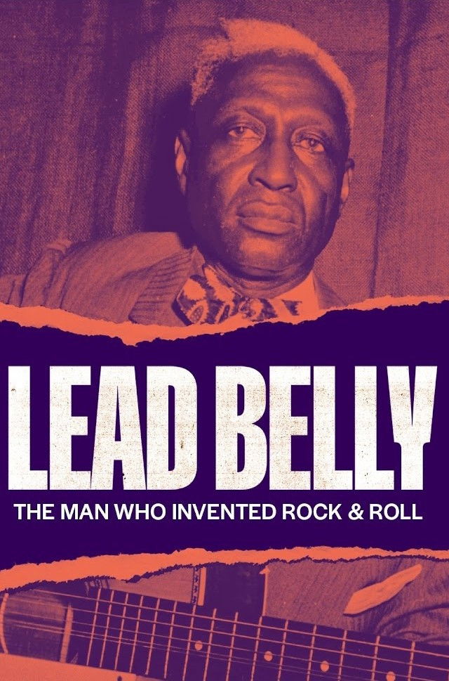 Lead Belly: The Man Who Invented Rock & Roll