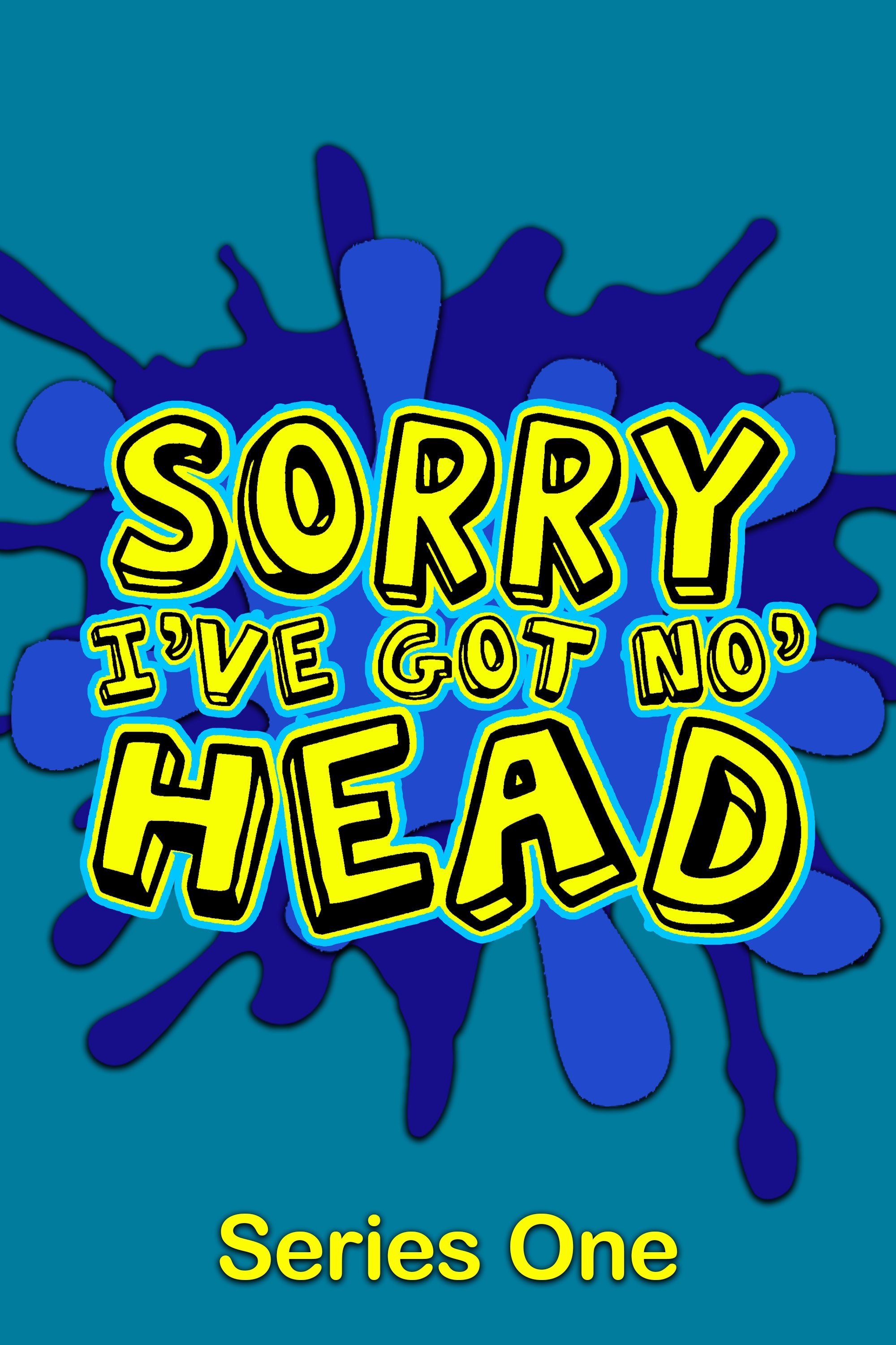 Sorry, I've Got No Head - Season 1