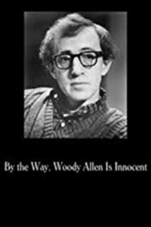 By The Way, Woody Allen Is Innocent (2020) The Poster Database (TPDb)