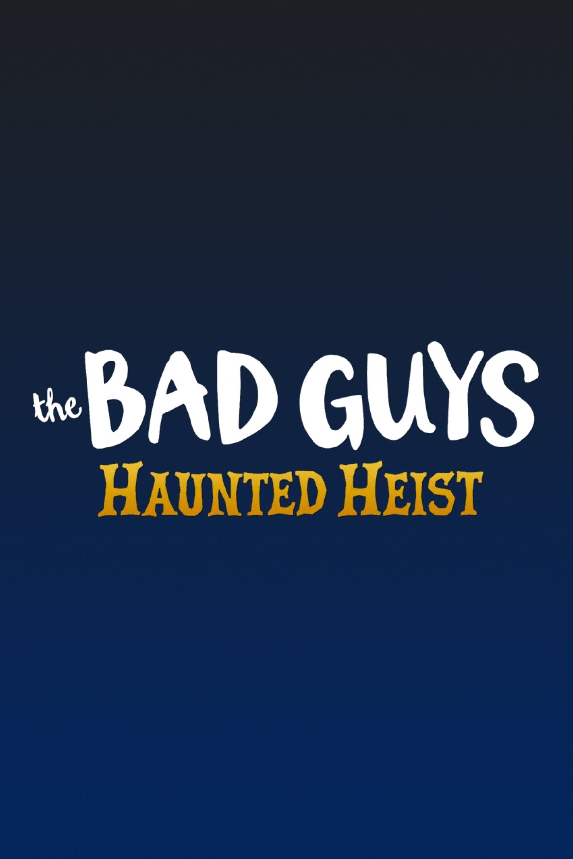 The Bad Guys: Haunted Heist