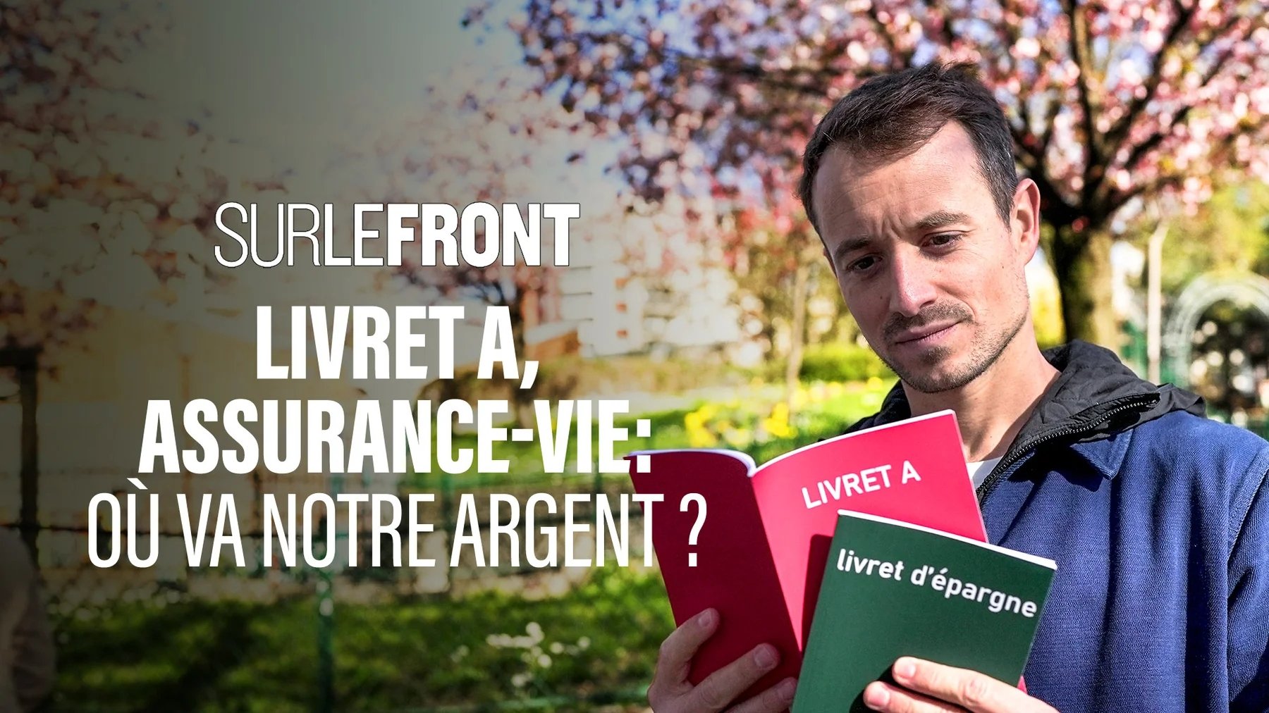 Sur le front - Livret A, assurance-vie : où va notre argent ?