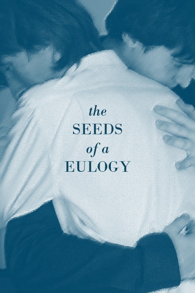 The Seeds of a Eulogy