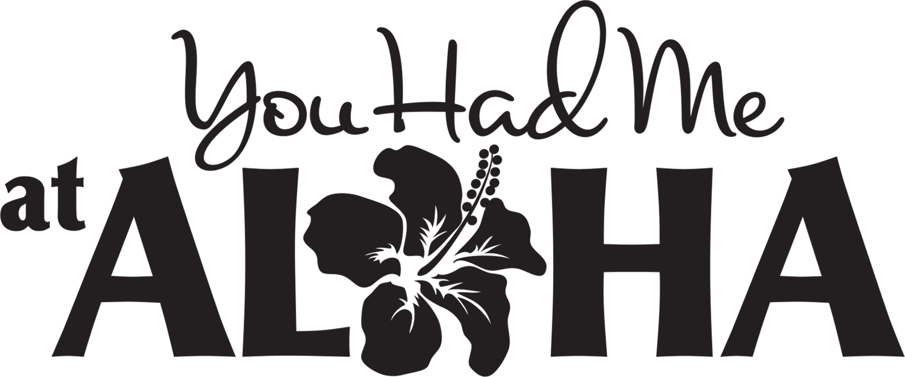 You Had Me at Aloha Logo