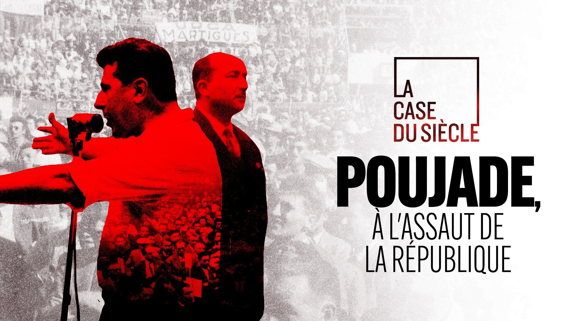La Case du siècle - Poujade, à l'assaut de la République