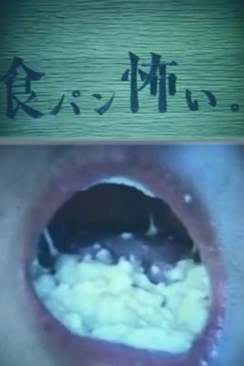 I am scared of bread.