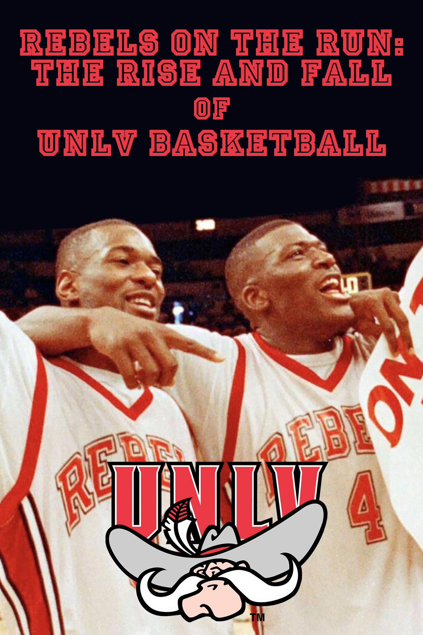Poster of Rebels on the Run: The Rise and Fall of UNLV Basketball