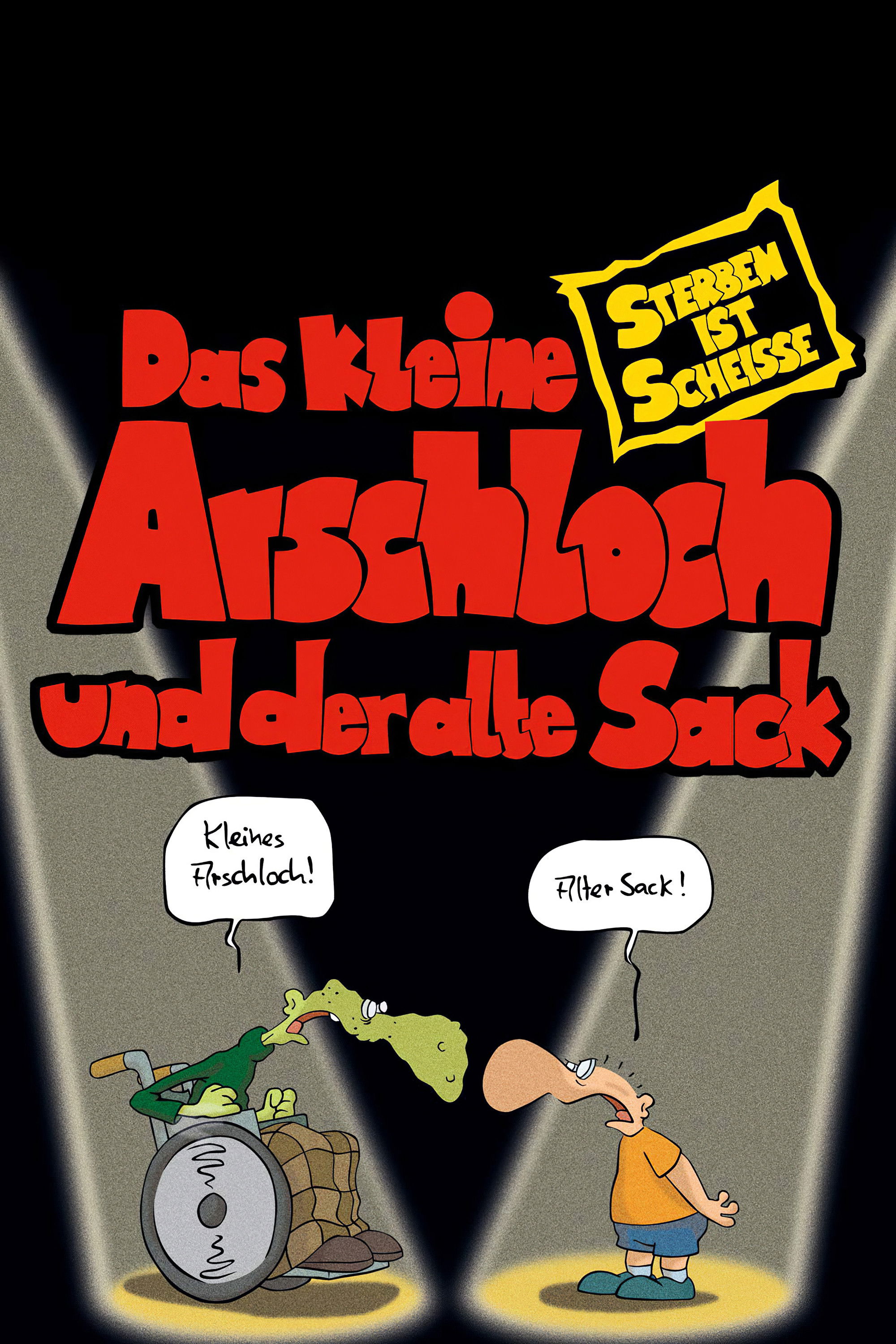 Das kleine Arschloch und der alte Sack - Sterben ist Schei&szlig;e
