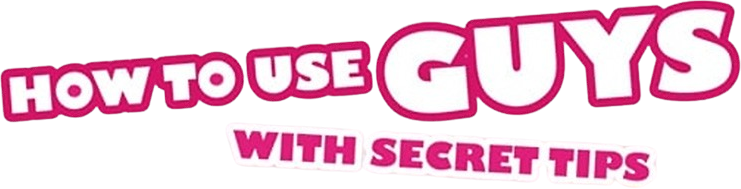 How to Use Guys with Secret Tips