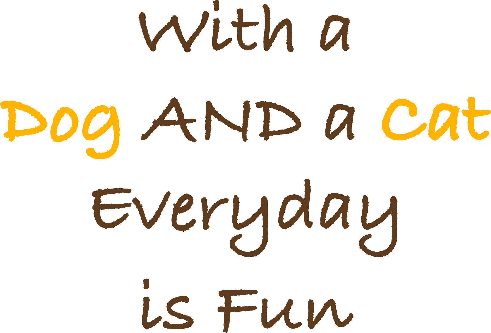 With a Dog AND a Cat, Every Day is Fun