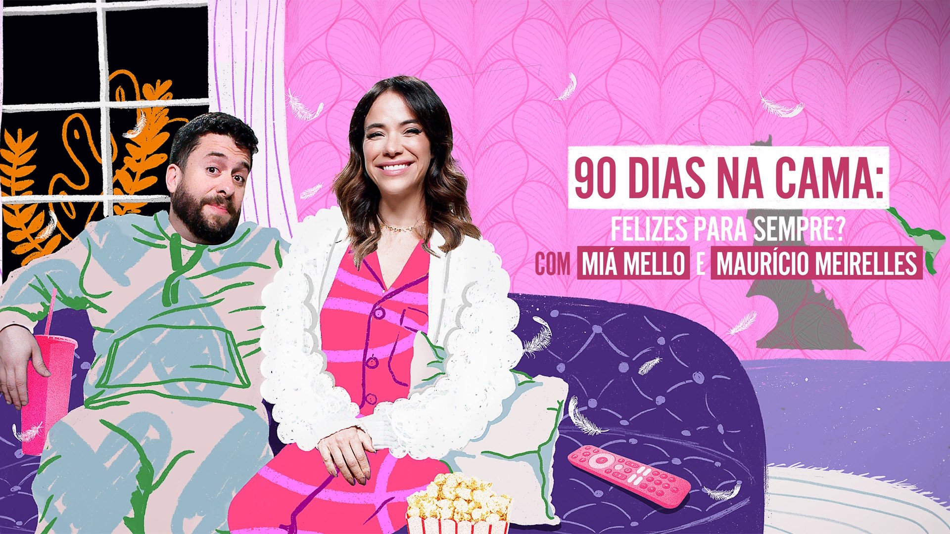90 Dias na Cama: Felizes Para Sempre? - com Miá Mello & Maurício Meirelles