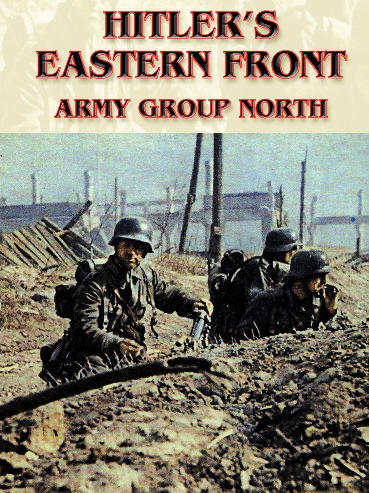 Hitler's Eastern Front: Army Group North on FREECABLE TV