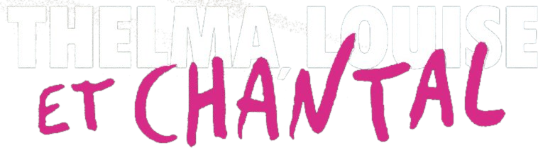 Thelma, Louise et Chantal