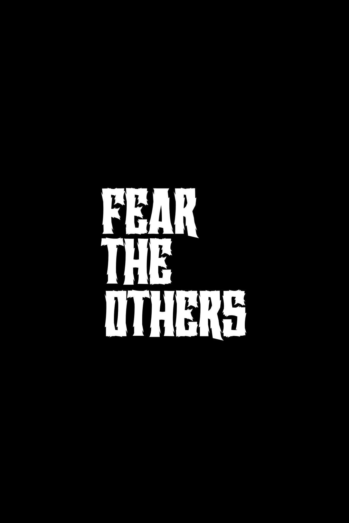 Fear the Others Fear the Others