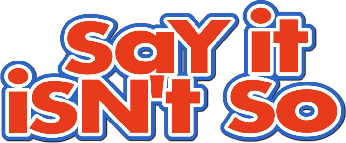 Say It Isn't So Logo