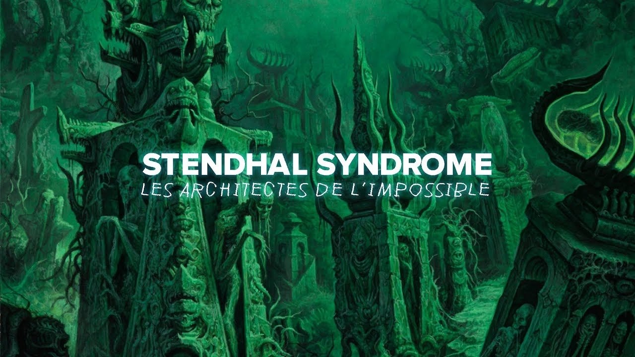 STENDHAL SYNDROME - LES ARCHITECTES DE L'IMPOSSIBLE