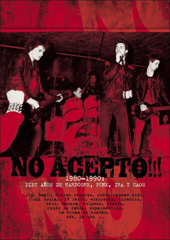 No acepto!!! 1980-1990: diez a&ntilde;os de hardcore, punk, ira y caos