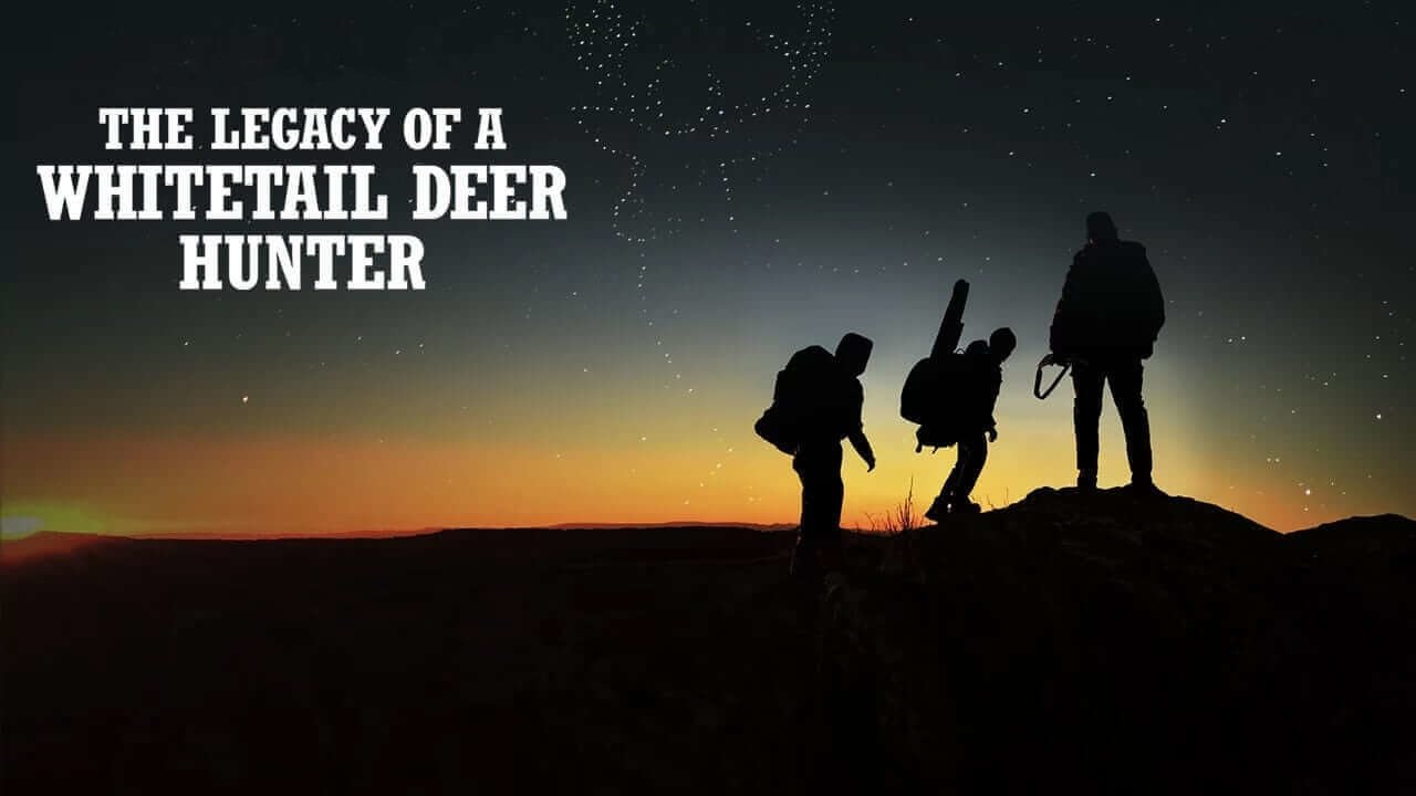 The Legacy of a Whitetail Deer Hunter (2018)