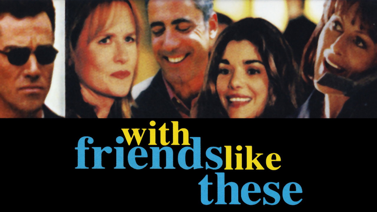 With Friends Like These