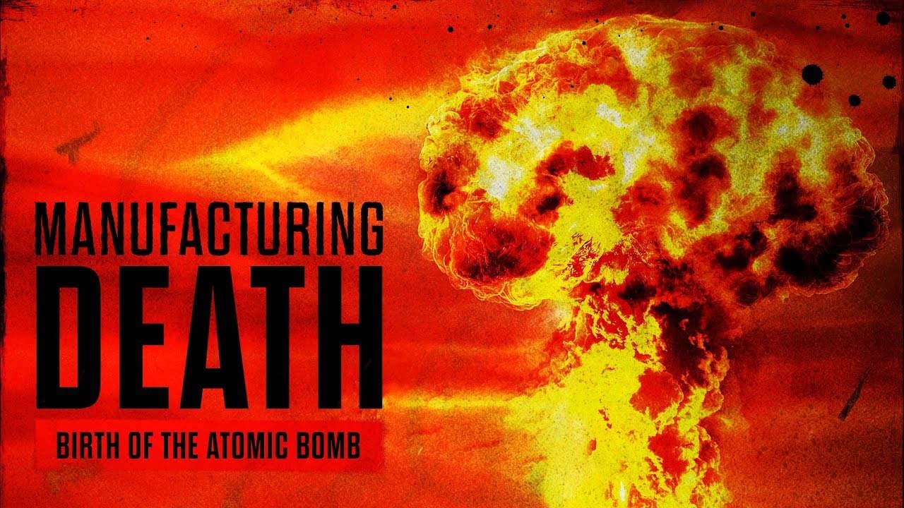 Manufacturing Death: Birth of the Atom Bomb (2023)