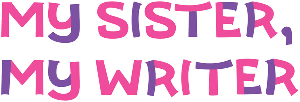 My Sister, My Writer