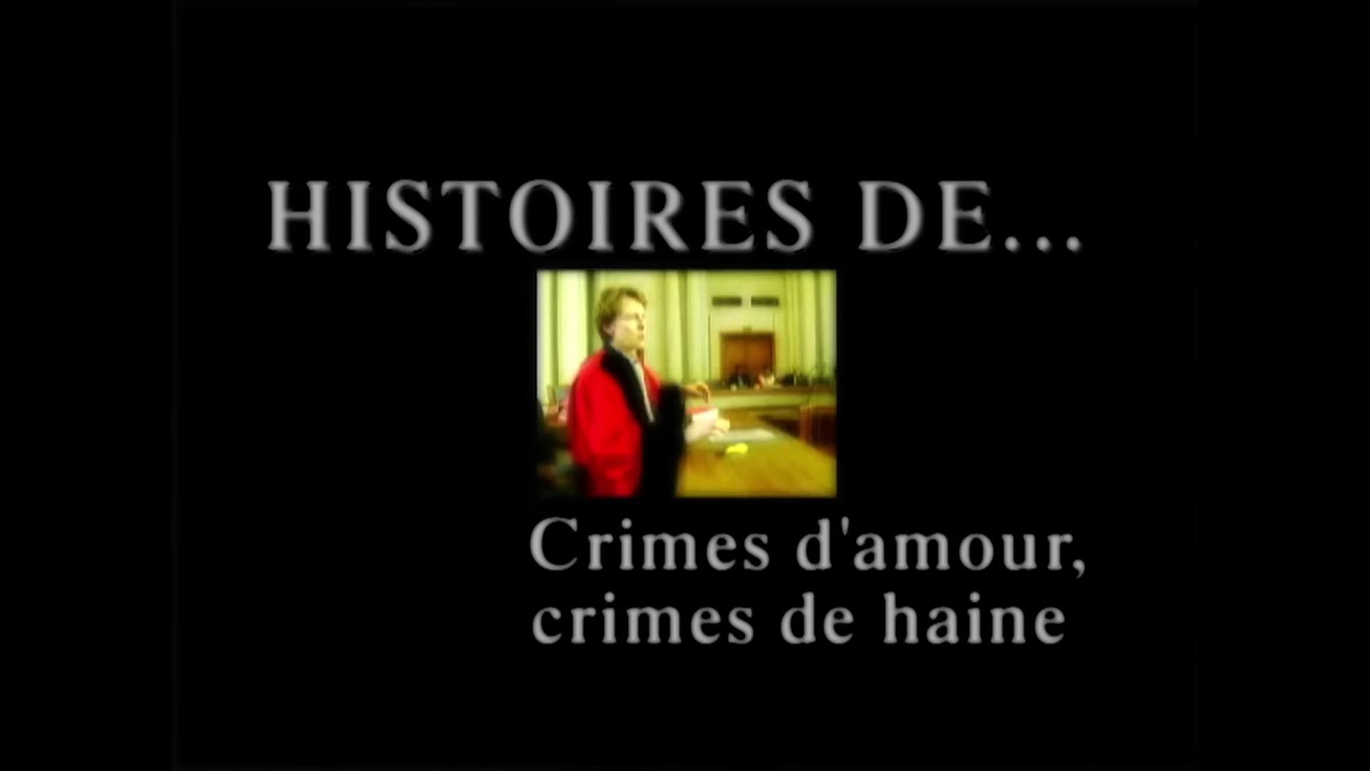 Faites entrer l'accusé - Crimes d'amour, crimes de haine