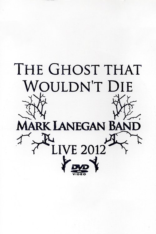 Mark Lanegan Band – The Ghost That Wouldn't Die (Live 2012)