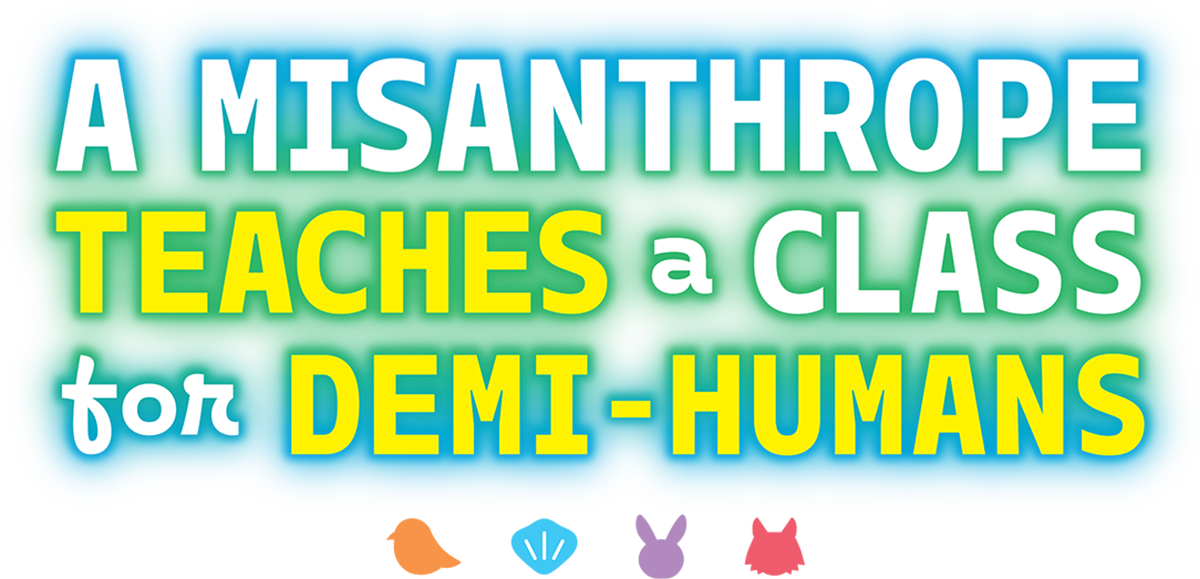A Misanthrope Teaches a Class for Demi-Humans