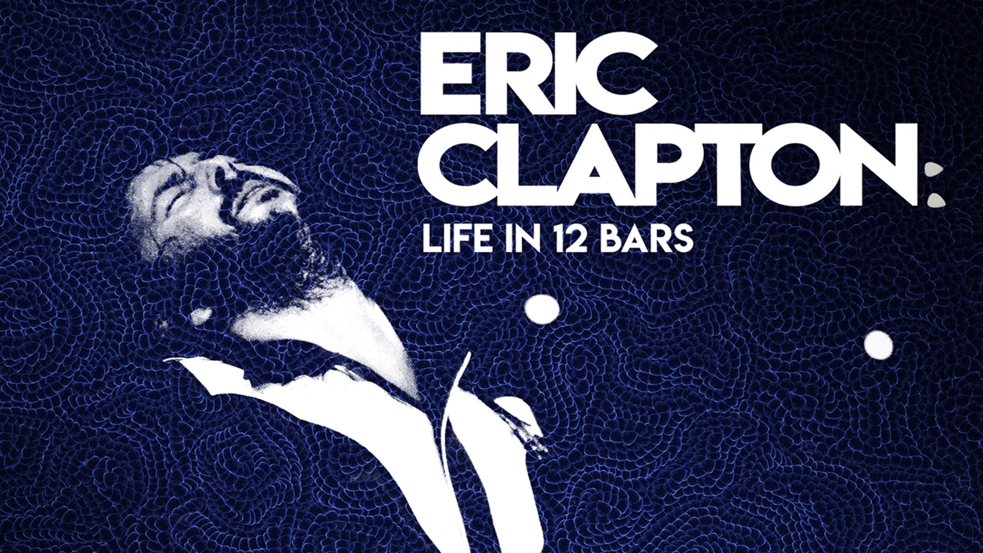 Eric Clapton: Life in 12 Bars (2018)