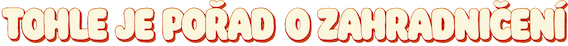 Tohle je pořad o zahradničení
