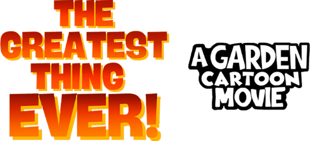 The Greatest Thing Ever: A Garden Cartoon Movie